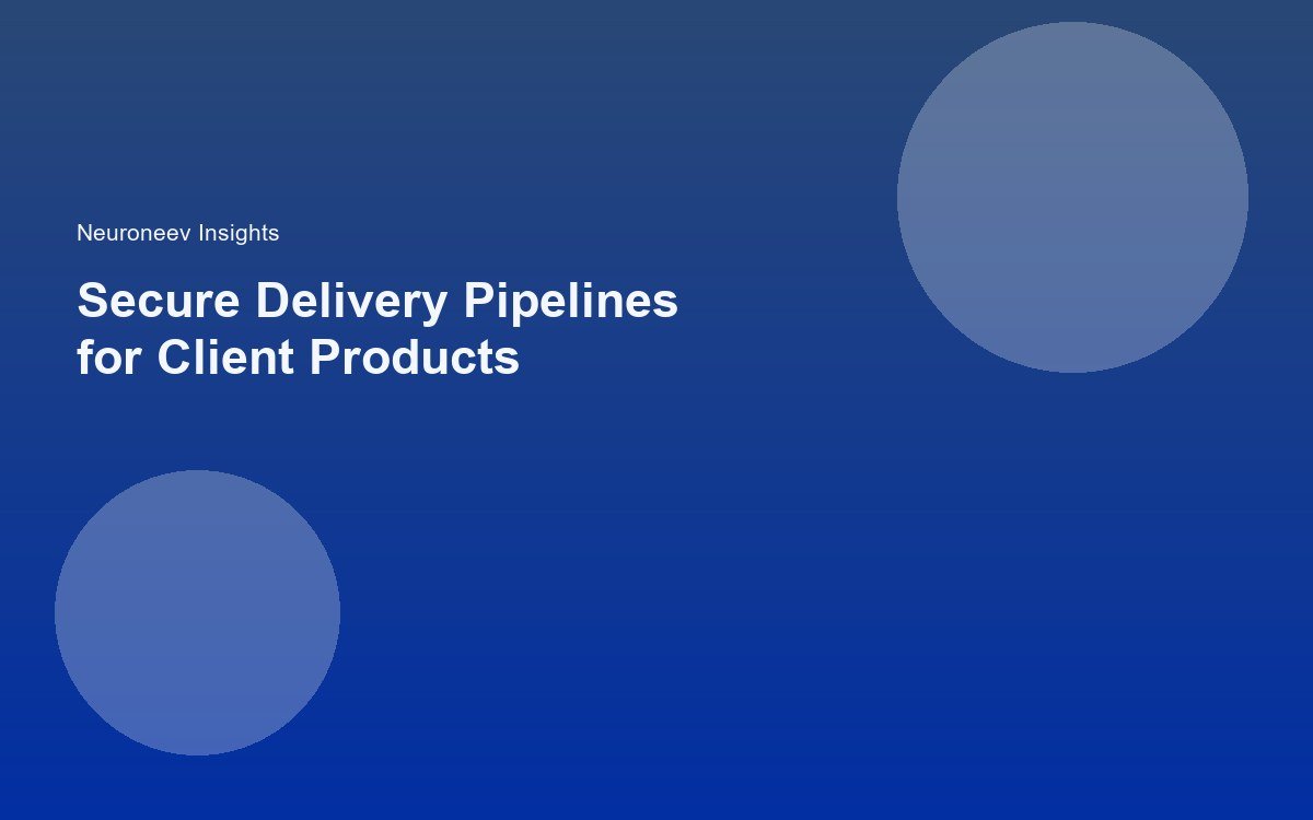 Secure Delivery Pipelines for Client Products